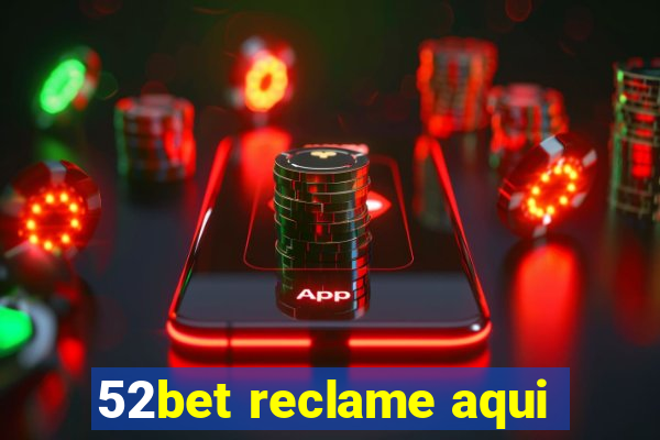 52bet reclame aqui